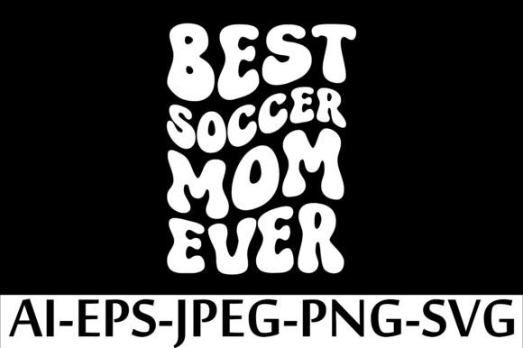 Best Soccer Mom Ever: T-Shirt Design Graphics