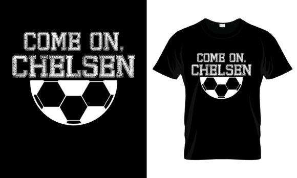 Come on Chelsen T-Shirt: Graphics & Print Templates