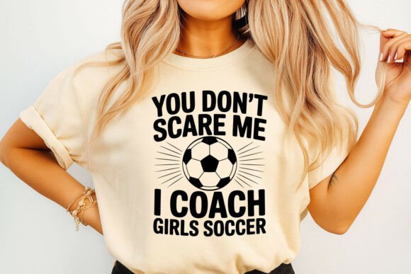 Girls Soccer Coach Humor Graphics & T-Shirt Designs