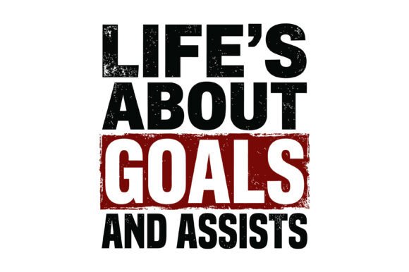 Lifes About Goals and Assists Grunge SVG Graphics for T-Shirt Designs