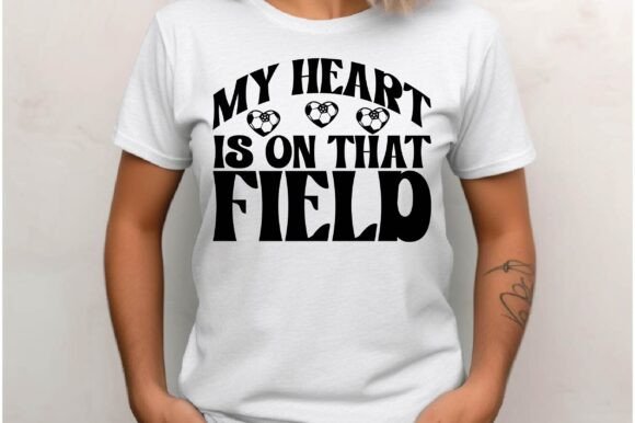 My Heart is on That Field Graphics for T-Shirt Designs