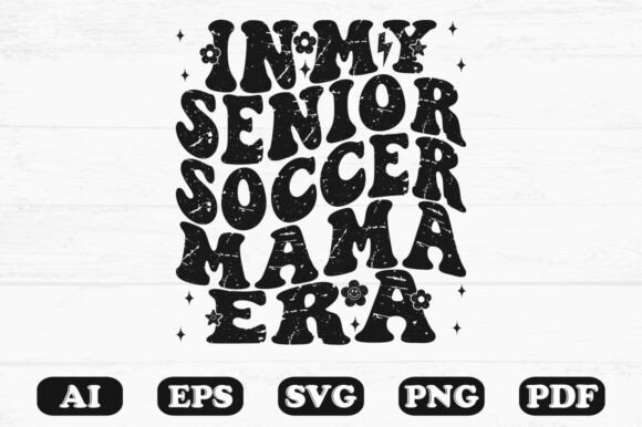 My Senior Soccer Mama Era Svg T-shirt Design