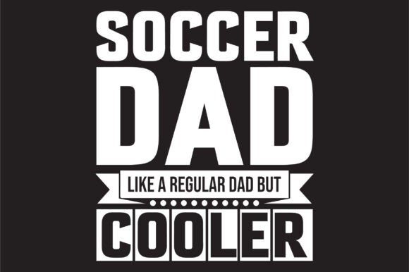 Soccer Dad Graphics for T-Shirt Designs