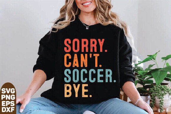 Sorry Can't Soccer Bye Svg, Soccer Mom