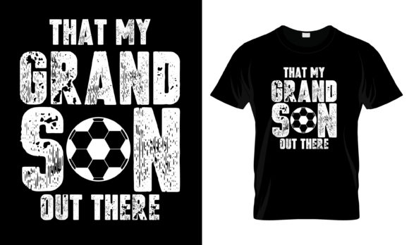 That My Grand Son out There T-Shirt: Graphics & Print Templates Review