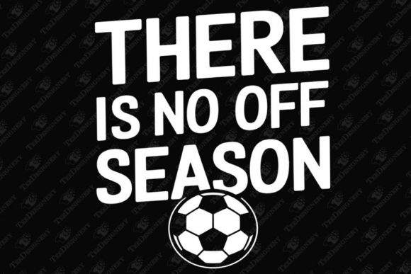 There is No Off Season Soccer Humor Graphics