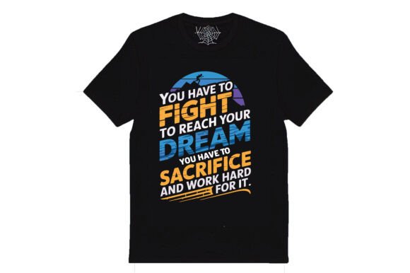 You Have to Fight to Reach Your Dream: Graphics & T-Shirt Designs